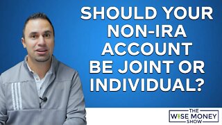 Should Your Non-IRA Account Be a Joint or Individual Account?