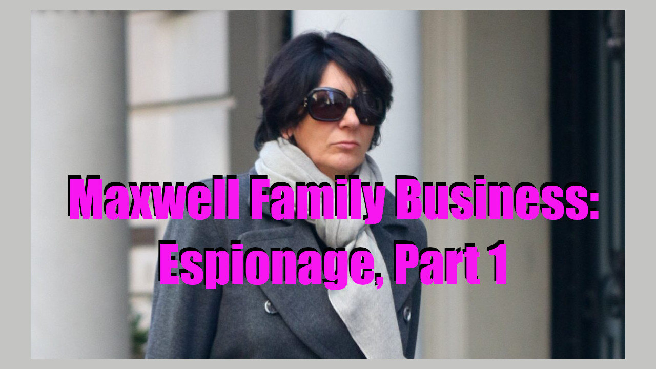 Maxwell Family Business: Espionage, Part 1