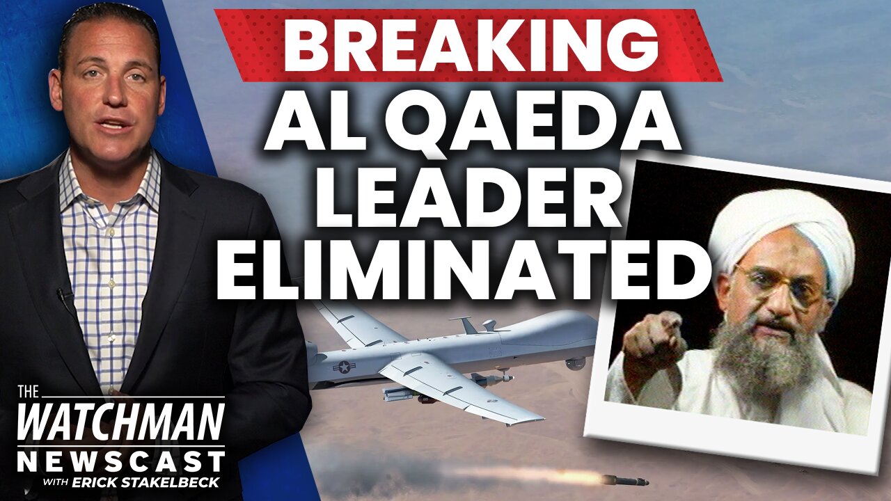 U.S. Drone Strike ELIMINATES Al Qaeda Leader Al Zawahiri; Successor in Iran? | Watchman Newscast