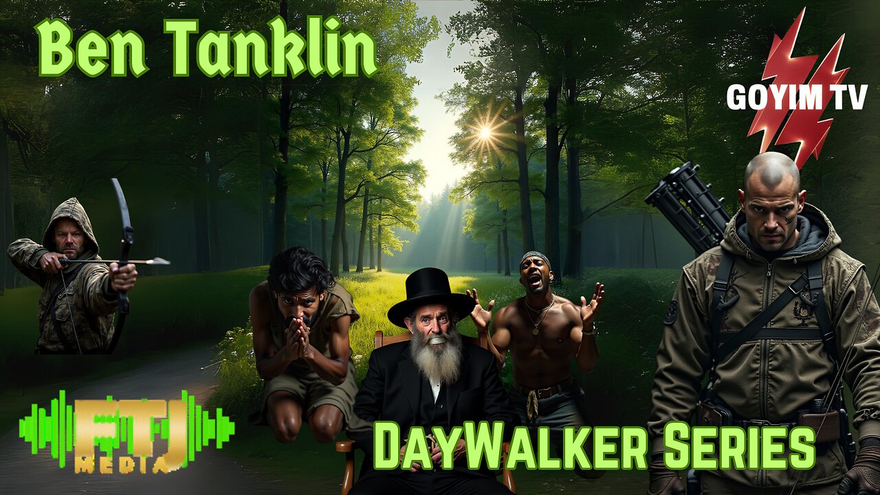 Ben Tanklin- DayWalker Series Episode #5