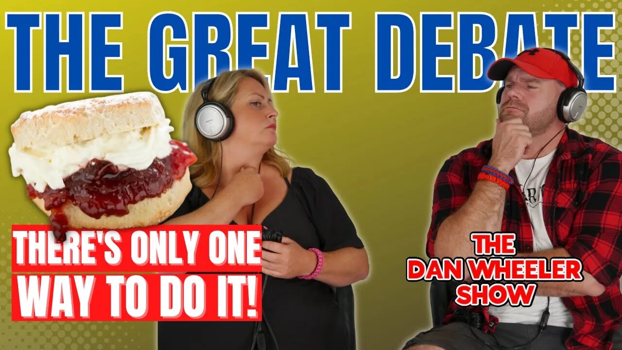 🥧 SCONES: THE ULTIMATE DEBATE 🤯 JAM THEN CREAM or CREAM THEN JAM? 🧐 The Dan Wheeler Show Ep 12.