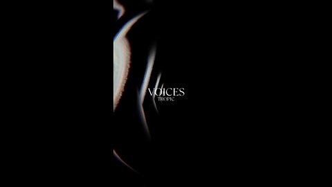 Tropic - Voices Teaser