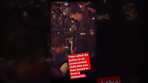 They called the police on an unvaccinated child who was then forced to leave a restaurant.