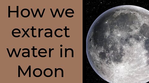 How we extract water in Moon