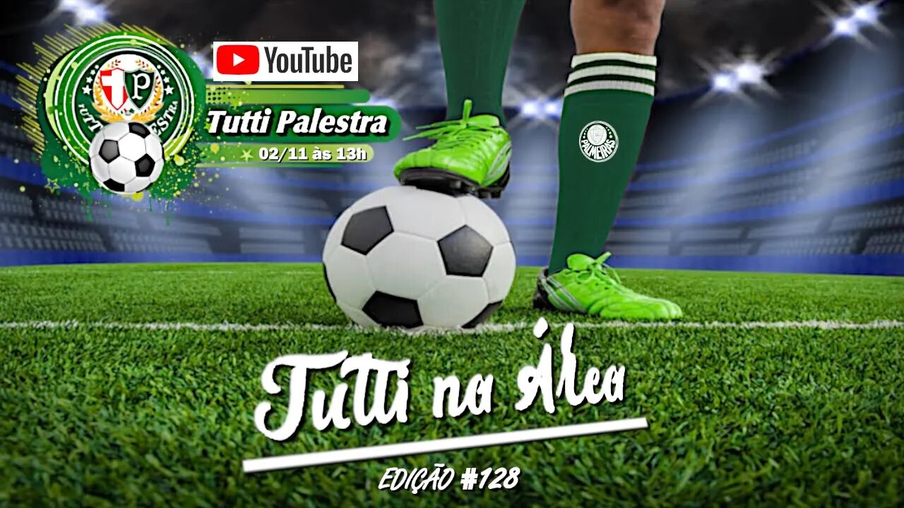 Tutti na Área#128 - 13h Palmeiras pode ser campeão antes de entrar em campo nesta quarta