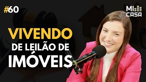 Ganhar dinheiro e viver de leilão de imóveis | Priscila Perini | Mi Casa 60