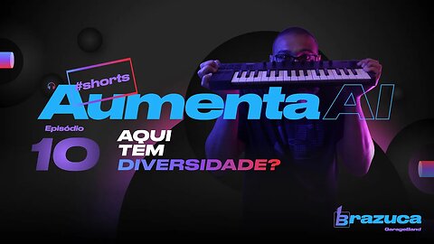 Aumenta Ai 10 Nesse vídeo você vai encontrar DIVERSIDADE