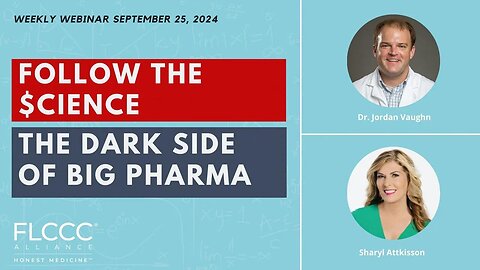 Follow the Science: The Dark Side of Big Pharma - FLCCC Weekly Update (September 25th, 2024)