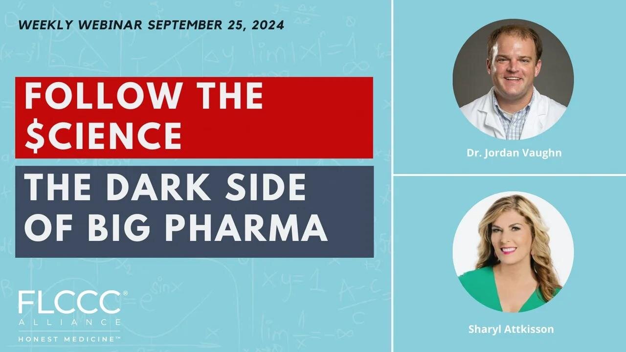 Follow the Science: The Dark Side of Big Pharma - FLCCC Weekly Update (September 25th, 2024)