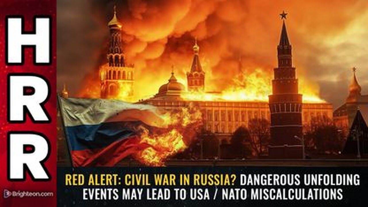 RED ALERT Civil war in Russia Dangerous unfolding events may lead to USA NATO MISCALCULATIONS