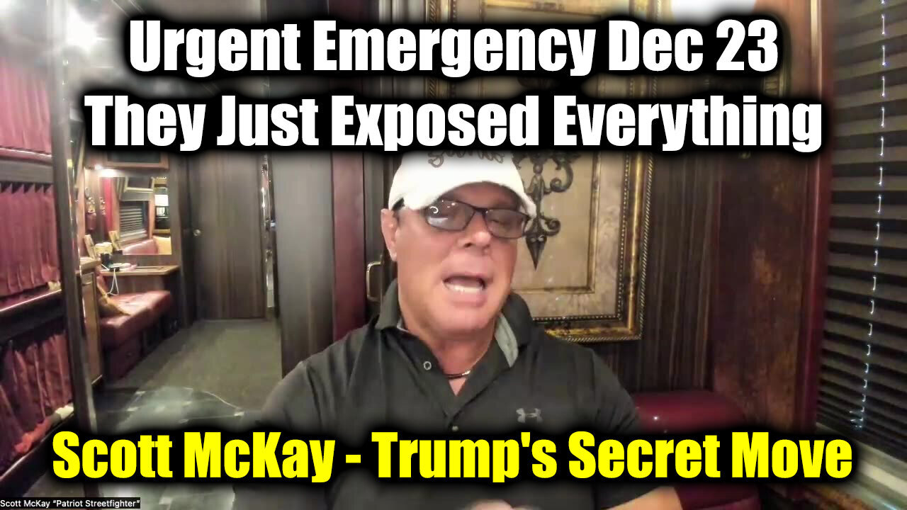 Scott McKay Urgent Emergency Dec 23 - They Just Exposed Everything | Trump's Secret Move