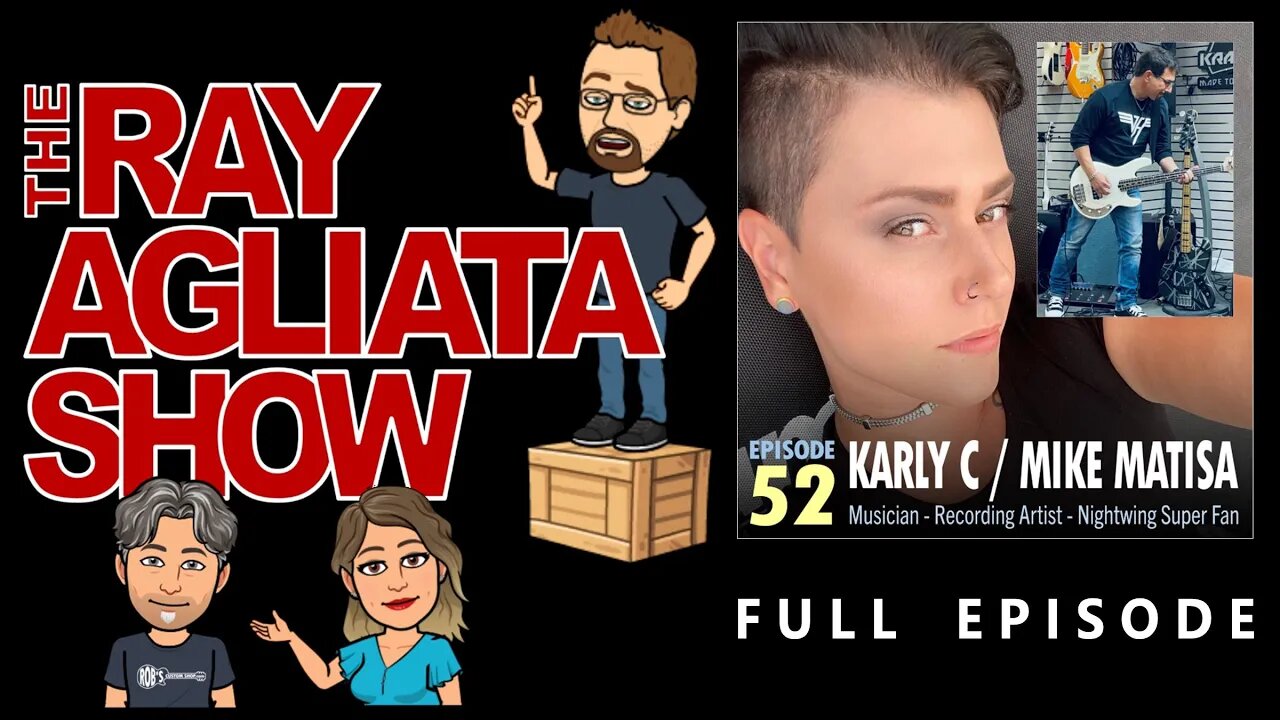 The Ray Agliata Show - Episode 52 - Karly C & Mike Matisa - Full Episode