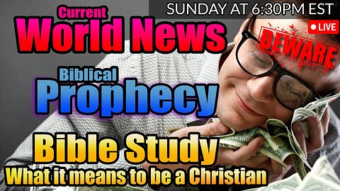 LIVE SUNDAY AT 6:30PM EST - WORLD NEWS IN BIBLICAL PROPHECY AND WHAT DOES IT MEAN TO BE A CHRISTIAN?