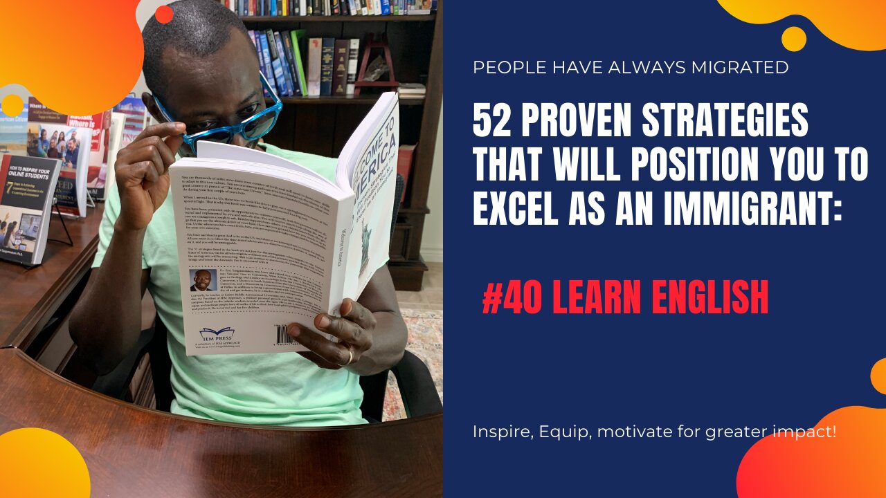 52 Proven Strategies That Will Position You to Excel as an Immigrant #40 Learn English