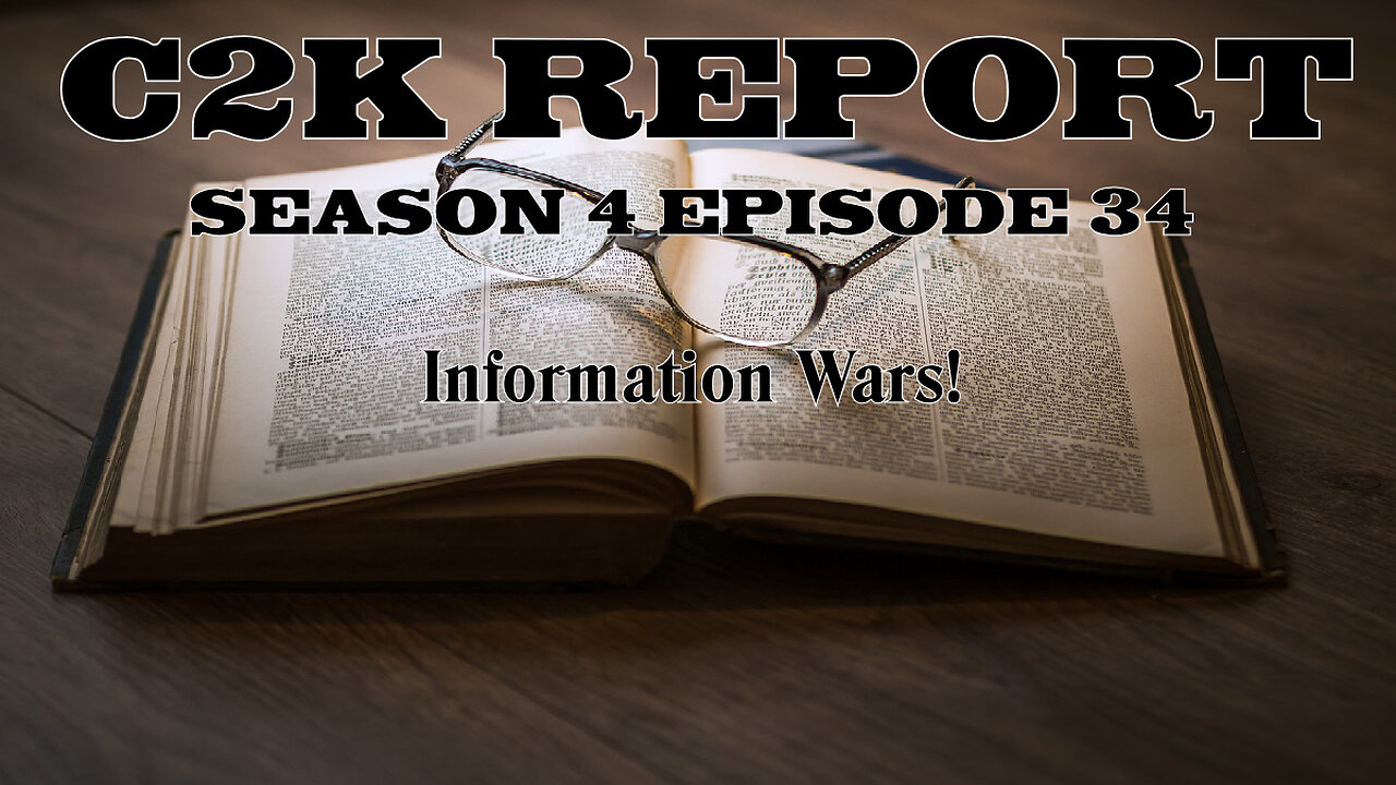 C2K Report S4 E 034: Information Wars!