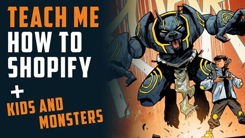 Teach me How to Shopify + Kids & Monsters w/ Adam Laswon