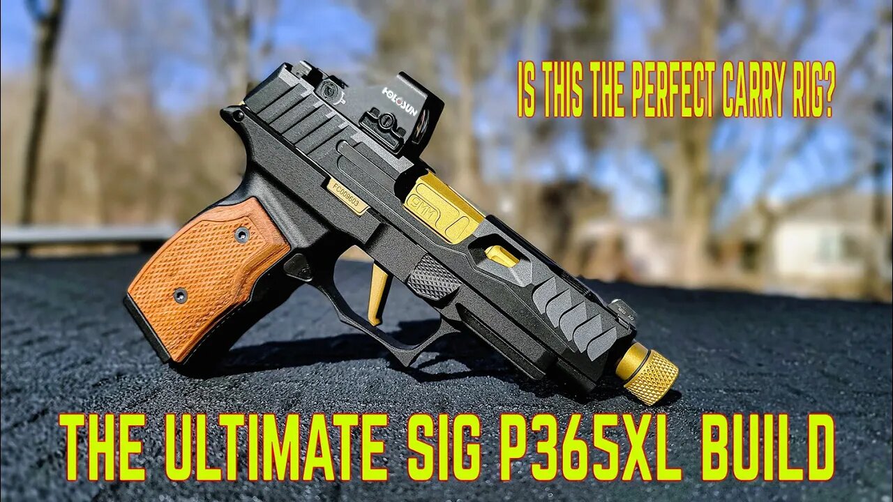 SIG SAUER P365 XL THE ULTIMATE CUSTOM BUILD! (Did I just build the ultimate carry rig?)