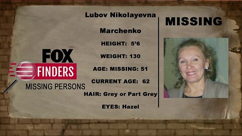 FOX Finders Missing Persons: Lubov Nikolayevna Marchenko