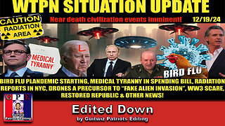 WTPN SIT/UP 12/19/24-BIRD FLU PLANDEMIC-RADIATION SPIKES NYC-SPENDING BILL MED TYRANNY-Edited Down