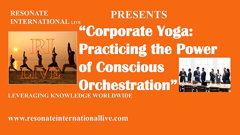 Corporate Yoga: Practicing the Power of Conscious Orchestration