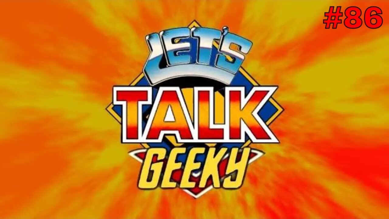 Let's Talk Geeky #86 ¦ Geeky Talk about Classic TV and Movie.