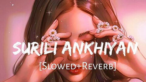 surili akhiyon Wale song | love song | slowed reverb | Fill the beat #lofi