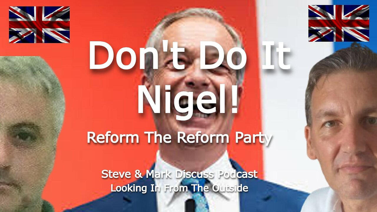 Don`t Do It Nigel - Reform The Reform Party.