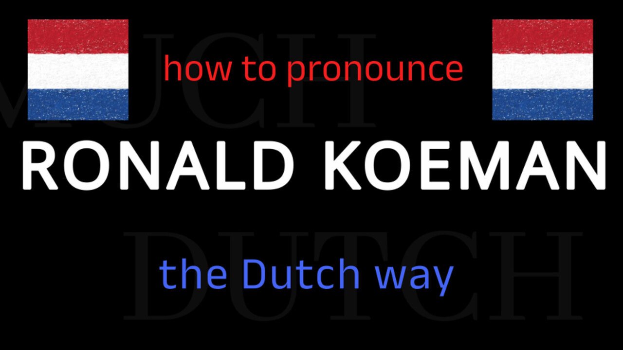 How to say RONALD KOEMAN in Dutch. Follow this short tutorial.