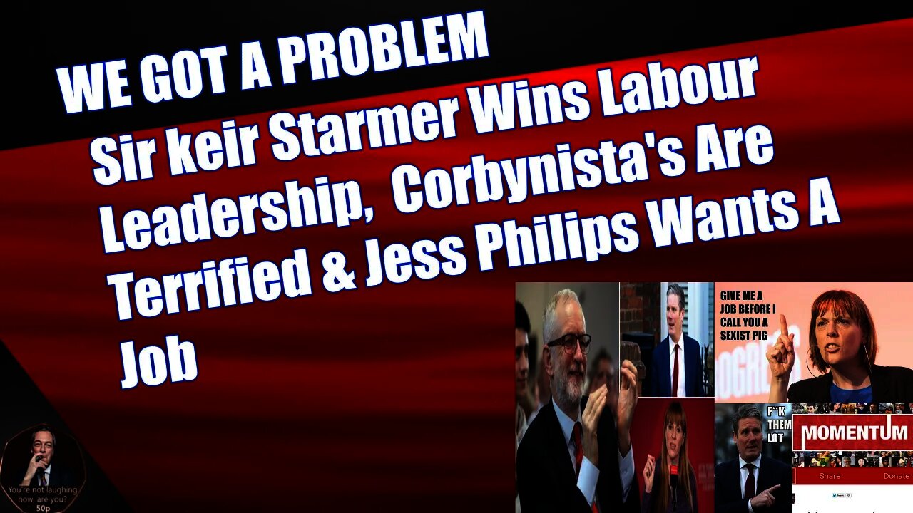 Sir keir Starmer Wins Labour Leadership, Corbynista's Are Terrified & Jess Philips Wants A Job