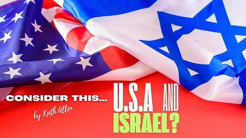 CONSIDER THIS... "U.S.A. AND ISRAEL?"