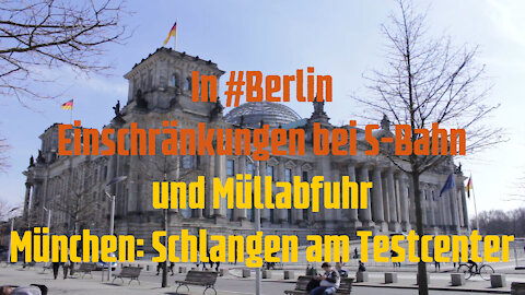 In #Berlin Einschränkungen bei S-Bahn und Müllabfuhr München Schlangen am Testcenter