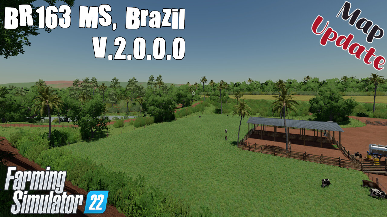 Map Update | BR-163 MS, Brazil | V.2.0.0.0 | Farming Simulator 22