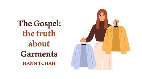 The Gospel: The Truth about Garments (Luke 5:36) 복음: 옷에 관한 진실