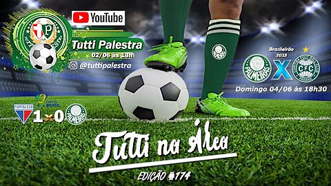 Tutti na Área #174 Palmeiras supera maratona de maio com boas chances em três torneios