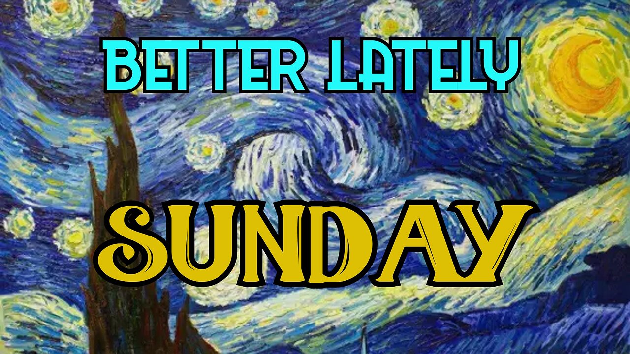 Better Lately - Sunday