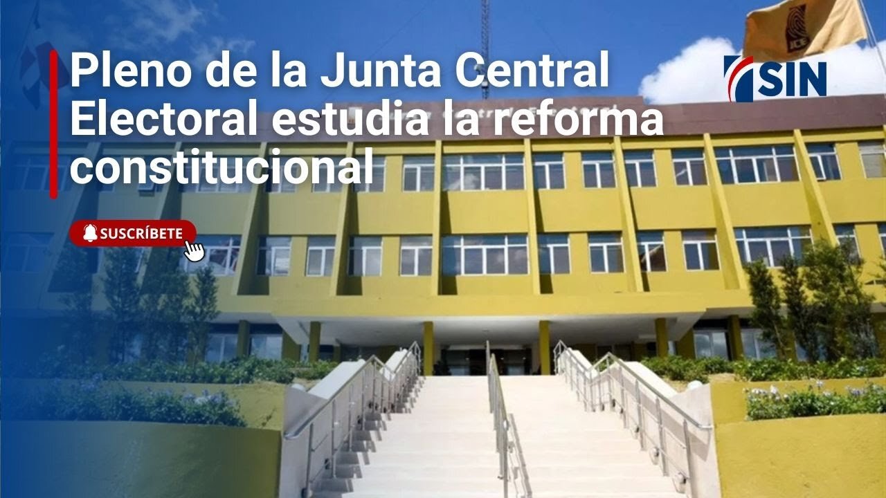 Pleno de la Junta Central Electoral estudia la reforma constitucional