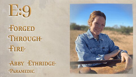 E:9 | Forged Through Fire | Abby Ethridge