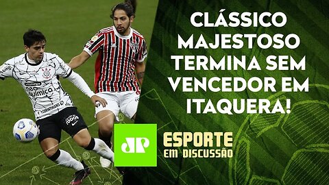 Corinthians e São Paulo DECEPCIONAM | Palmeiras VENCE NO SUFOCO | ESPORTE EM DISCUSSÃO - 01/07/21