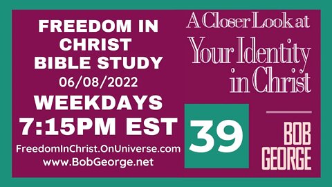 A Closer Look At Your Identity In Christ P39 by BobGeorge.net | Freedom In Christ Bible Study