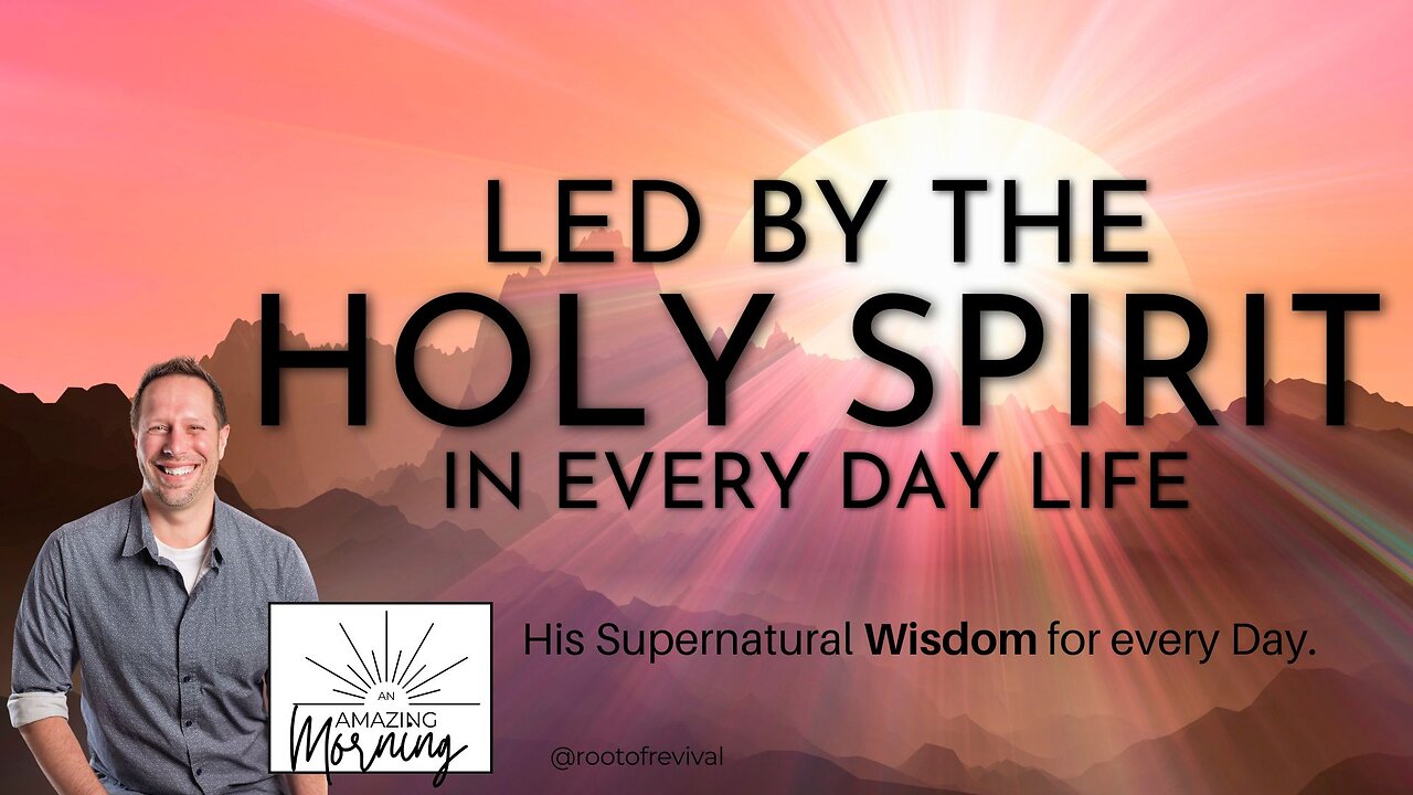 Led by the Spirit in Every Day Life - WISDOM - An AMAZING Morning with Root!