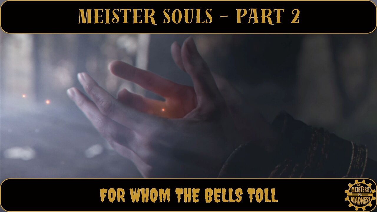 Meister Souls Part 2 - For Whom the Bells Toll