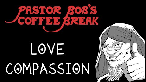 LOVE COMPASSION / PB's Coffee Break