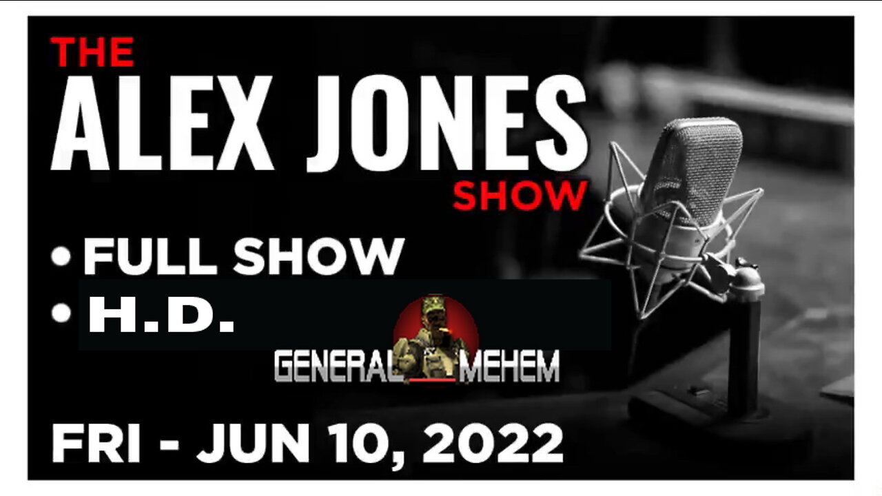 ALEX JONES Full Show 06_10_22 Friday HD