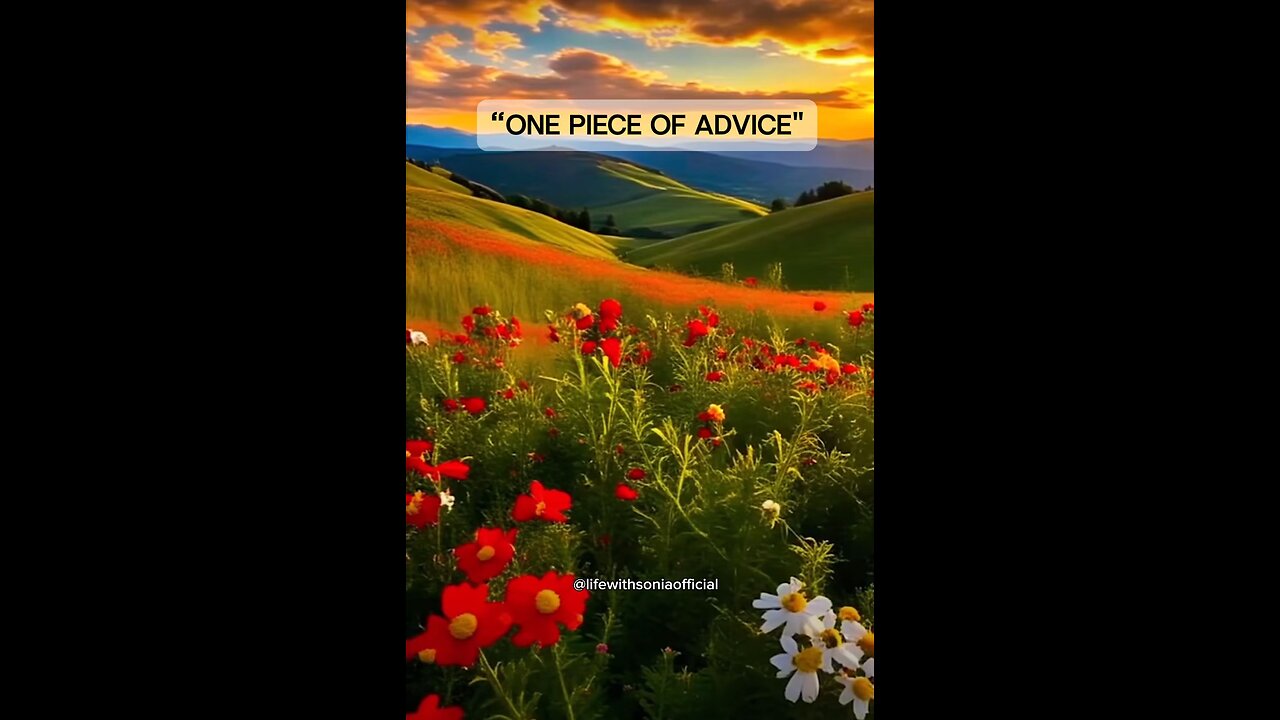 "ONE PIECE OF ADVICE"