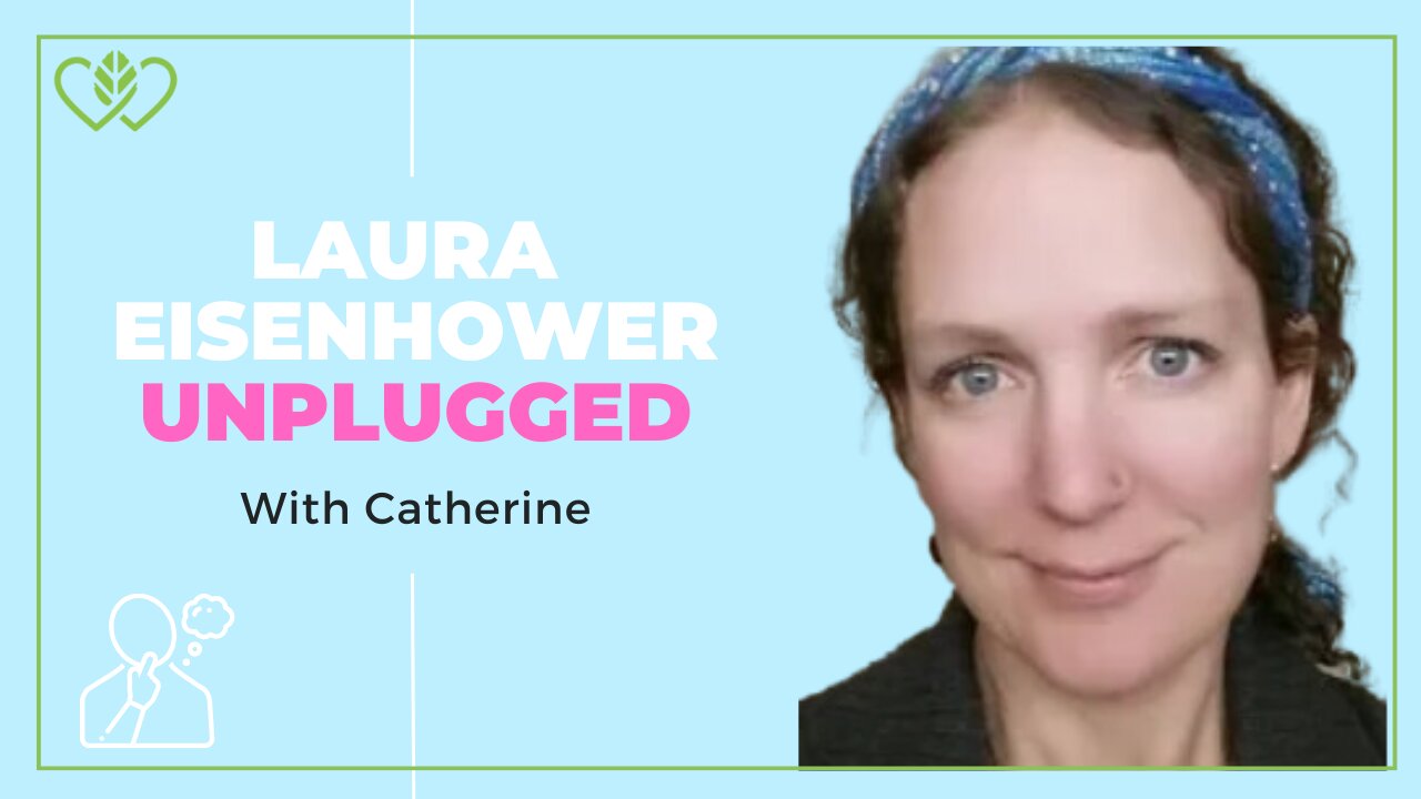 Up Close & Personal with Laura Eisenhower: Awakening & Life Lessons | CatherineEdwards.life