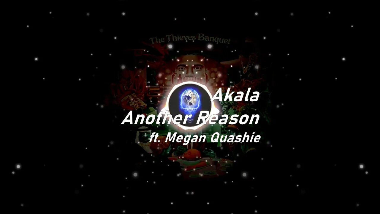 Akala | Another Reason ft. Megan Quashie (Lyrics)