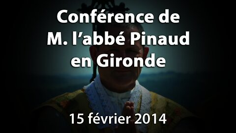 Conférence de M. l'abbé Pinaud en Gironde (15 février 2014)