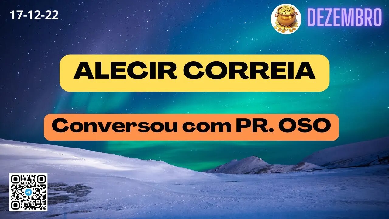 ALCIR CORREA Conversou com PR. OSO