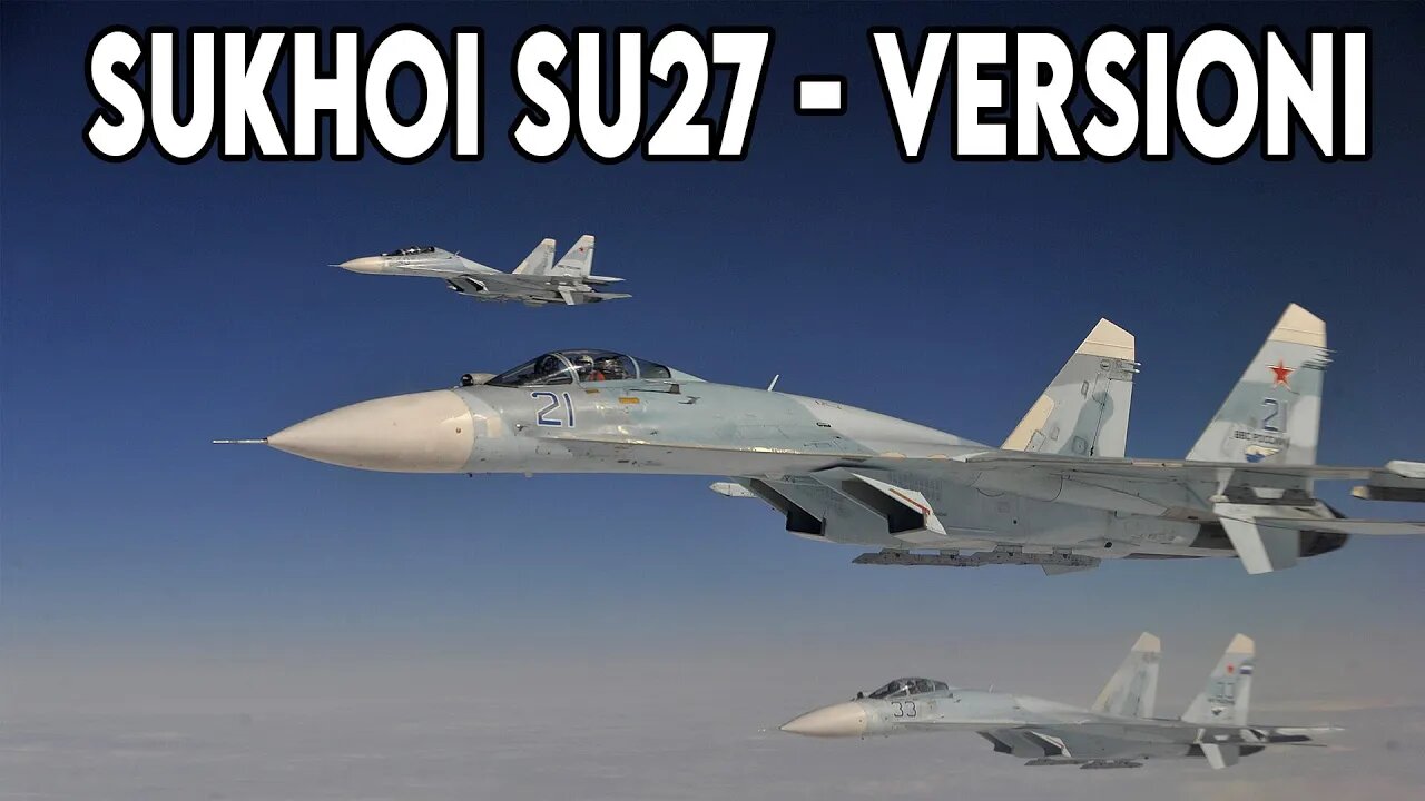 Sukhoi SU27 parte 2 - Le Versioni con David Bacci