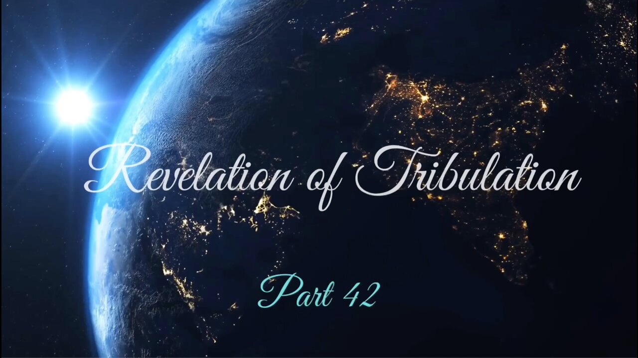 Part 42 Revelation of Tribulation Nov 14, 2021